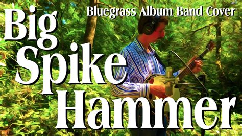 Big Spike Hammer - energetyczna melodia Bluegrass z wyraźnym akcentem na szybkim tempie i wirtuozowskim wykonaniu